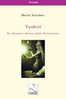 Tusholi : La dernière déesse-mère du Caucase